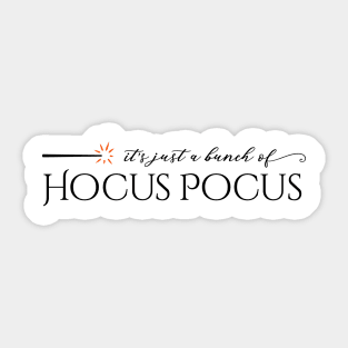 It's Just a Bunch of Hocus Pocus Sticker